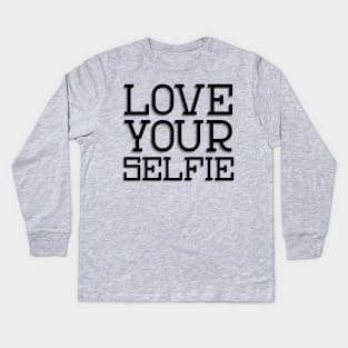 Love your Selfie, positive affirmation for those of use who like to take a photo! Kids Long Sleeve T-Shirt